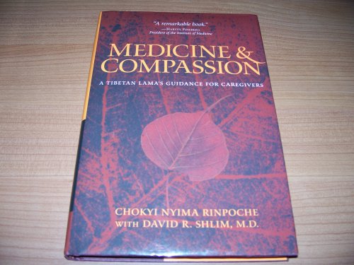 Medicine and Compassion : A Tibetan Lama's Guidance for Caregivers