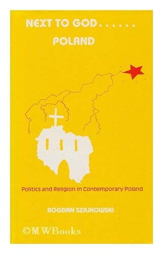Next to God  Poland : Politics and Religion in Contemporary Poland.