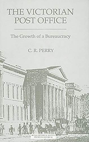 Victorian Post Office (The): The Growth of a Bureaucracy (Royal Historical Society Studies in His...
