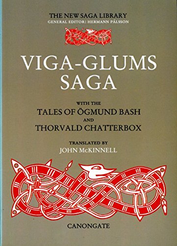 Viga-Glums Saga, with the Tales of Ogmund Bash and Thorvald Chatterbox