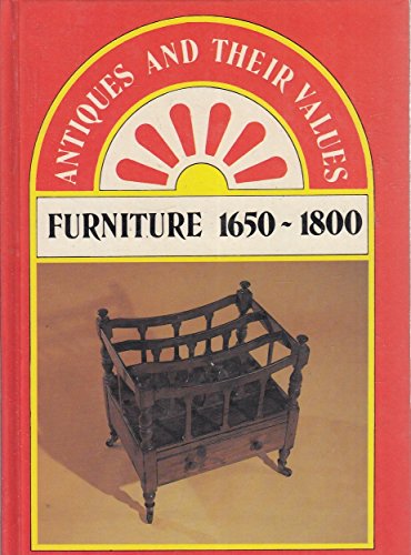 Antiques and Their Values Furniture 1650 -1800