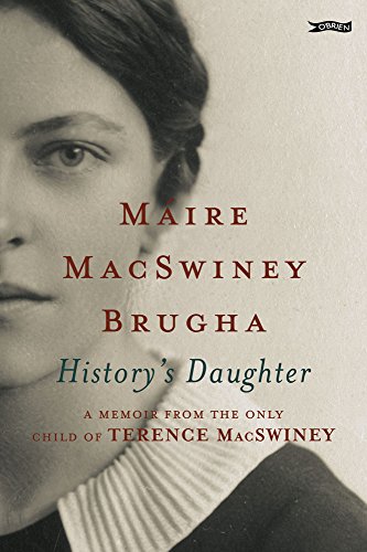 History's Daughter - A Memoir from the Only Child of Terence MacSwiney