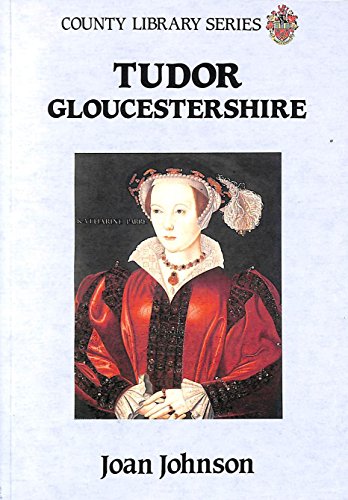 Tudor Gloucestershire (SCARCE FIRST EDITION, FIRST PRINTING SIGNED BY AUTHOR, JOAN JOHNSON)