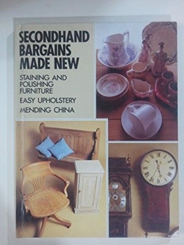 Second Hand Bargains Made New. Staining and Polishing Furniture, Easy Upholstery, Mending China