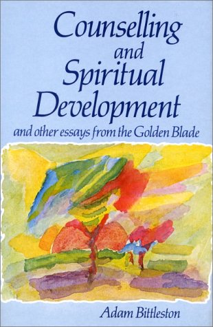 Counselling & Spiritual Development:: And Other Essays from the Golden Blade