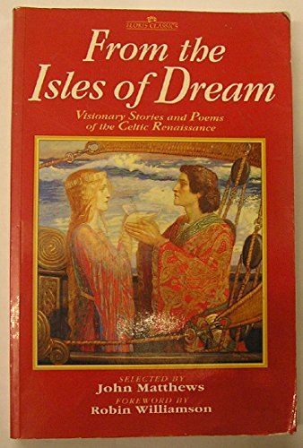 From the Isles of Dreams, Visionary Stories and Poems of the Celtic Renaissance
