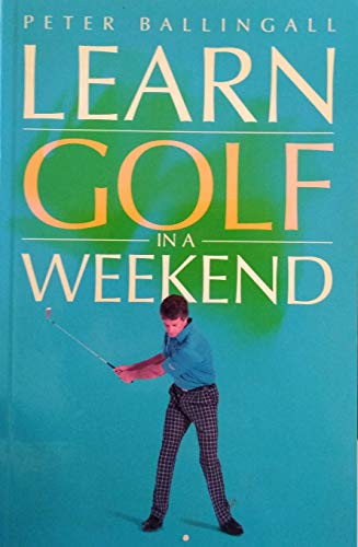 Learn Golf In A Weekend (HARDBACK EDITION SIGNED BY THE AUTHOR)