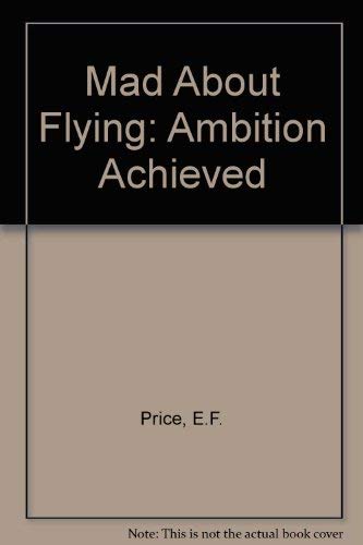 MAD ABOUT FLYING-AMBITION ACHIEVED