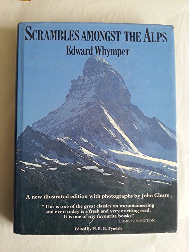 Scrambles Amongst the Alps. . With Additional Illustrations Material from the Author's Unpublishe...