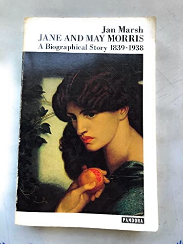 Jane and May Morris: A Biographical Story, 1839-1938
