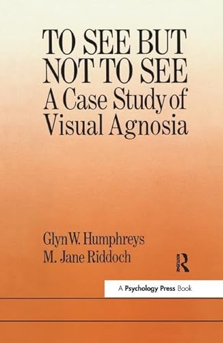 To See But Not to See: A Case Study of Visual Agnosia: A Case Study of Visual Agnosia
To See But Not to See: A Case Study of Visual Agnosia: A Case Study of Visual Agnosia