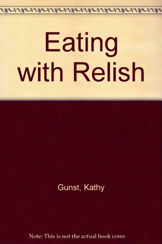 EATING WITH RELISH A Guide to the World of Condiments