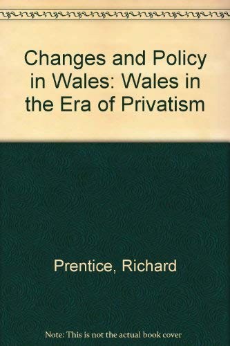 Change and Policy in Wales: Wales in the Era of Privatism