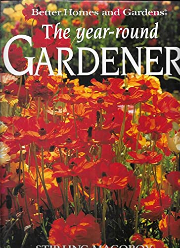 The Year-Round Gardener. A month by month guide
