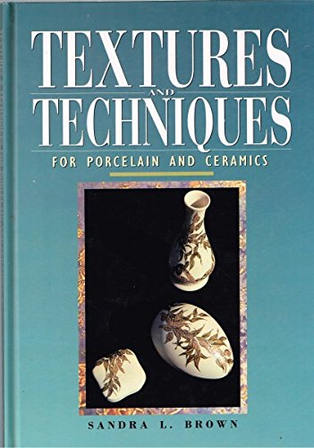 Textures and Techniques for Porcelain and Ceramics.