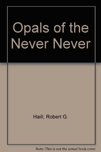 Opals of the Never Never (Revised Edition.)