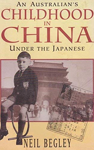 An Australian's Childhood in China under the Japanese.