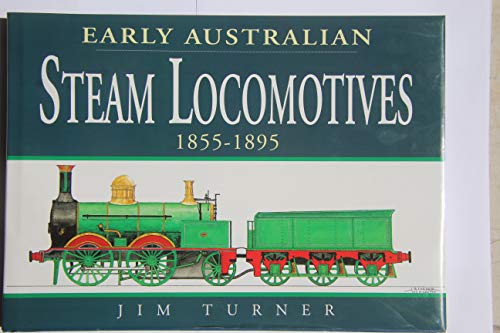 Early Australian Steam Locomotives 1855-1895.
