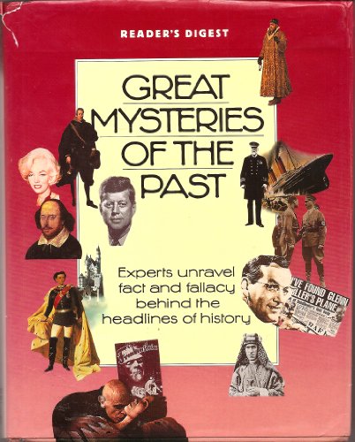 Great Mysteries of the Past. Experts Unravel Fact and Fallacy Behind the Headlines of History.