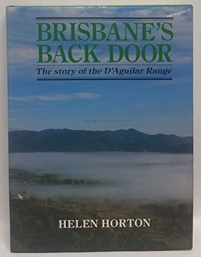 Brisbane's Back Door. The Story of the D'Aguilar Range.