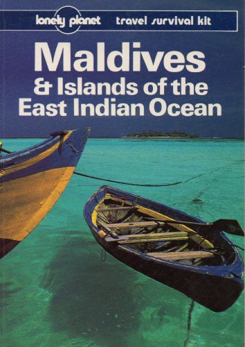Lonely Planet Maldives and the Islands of the East Indies (Lonely Planet Tr avel Survival Kit)