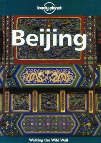 Lonely Planet Beijing (Beijing (Lonely Planet), 3rd ed)