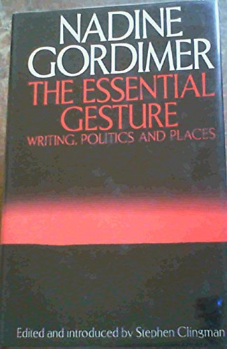 The Essential Gesture Writing, Politics and Places FIRST EDITION