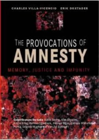 The Provocations of Amnesty : Memory, Justice and Impunity