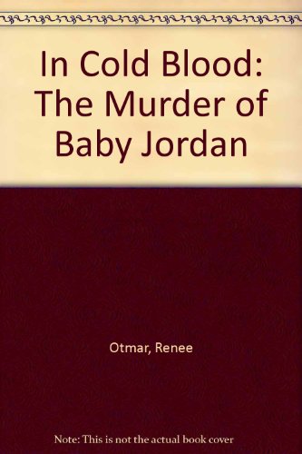 In Cold Blood; The murder of baby Jordan