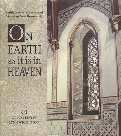 On Earth As It Is in Heaven: Gothic Revival Churches of Victorian New Brunswick