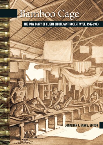 Bamboo Cage: The P.O.W. Diary of Flight Lieutenant Robert Wyse, 1942-1943 (New Brunswick Military...