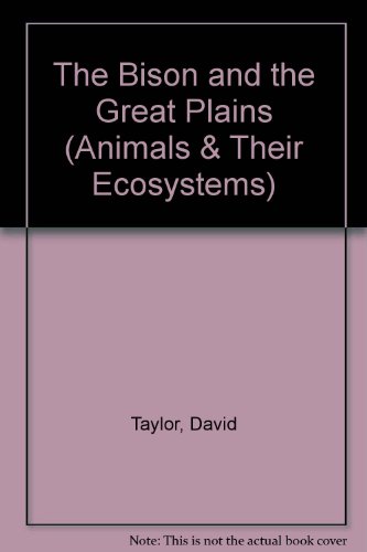 The Bison and the Great Plains (Animals and Their Ecosystems Series)