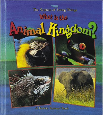 What Is the Animal Kingdom (The Science of Living Things)