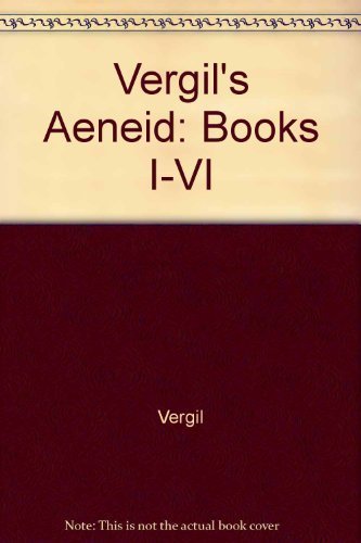Vergil's Aeneid: Books I-VI (English and Latin Edition)
