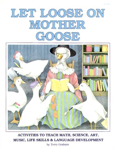 Let Loose on Mother Goose: Activities to Teach Math, Science, Art, Music, Life Skills and Language Development
Let Loose on Mother Goose: Activities to Teach Math, Science, Art, Music, Life Skills and Language Development