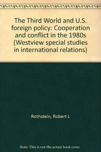 The Third World and U.S. Foreign Policy: Cooperation and Conflict in the 1980s.