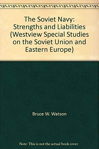 The Soviet Navy: Strengths and Liabilities