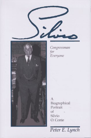 SILVIO, CONGRESSMAN FOR EVERYONE, A BIOGRAPHICAL PORTRAIT OF SILVIO O CONTE- - - - Signed - - - -