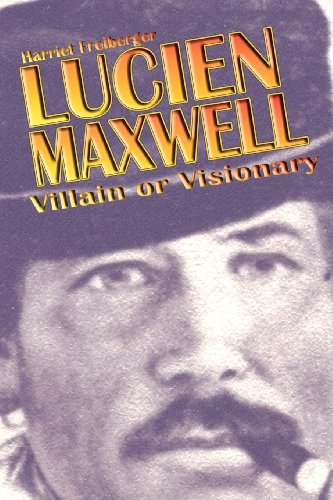Lucien Maxwell: Villain or Visionary