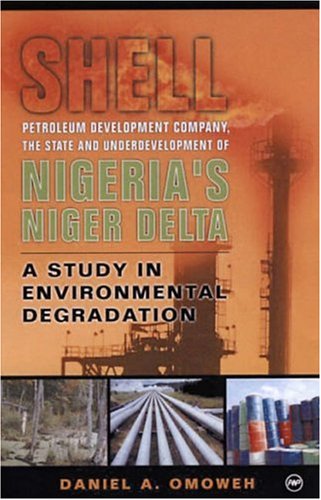 Shell Petroleum Development Company, the State, and Underdevelopment of Nigeria's Niger Delta: A ...