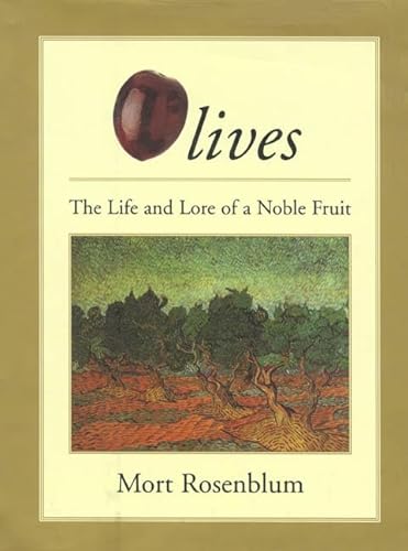 Olives: the life and lore of a Noble Fruit