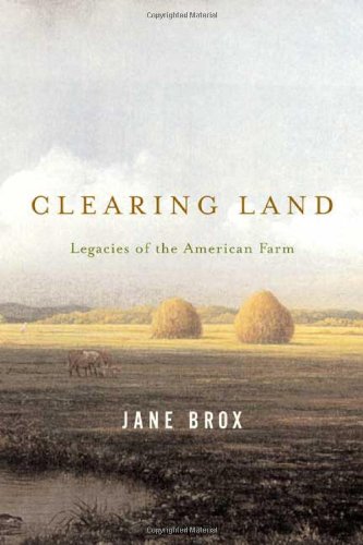 Clearing Land: Legacies of the American Farm