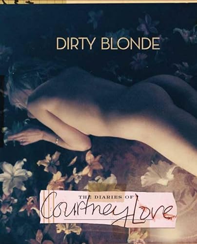 Dirty blonde : the diaries of Courtney Love
