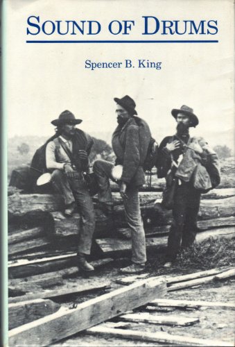 The Sound Of Drums: Selected Writings of Spencer B. King from His Civil War Centennial Columns. i...