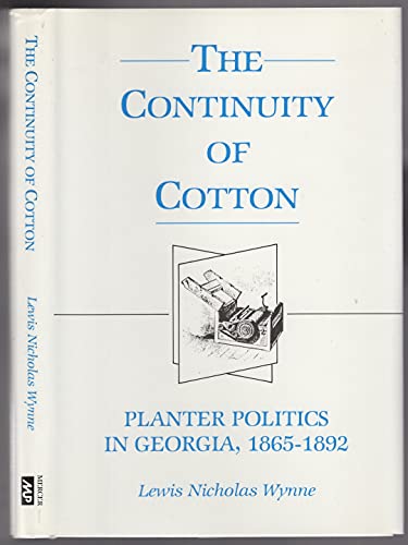 THE CONTINUITY OF COTTON, Planter s politics in Georgia 1865-1892.