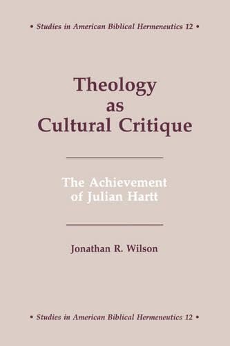 Theology at Cultural Critique: The Achievement of Julian Hartt (Studies in American Biblical Hermeneutics)
Theology at Cultural Critique: The Achievement of Julian Hartt (Studies in American Biblical Hermeneutics)