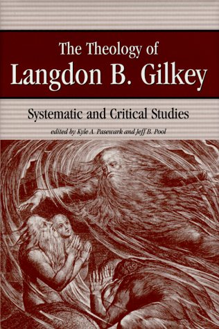 The Theology of Langdon B. Gilkey; Systematic and Critical Studies