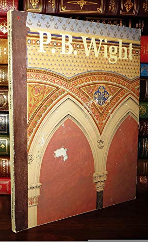 P. B. Wight : Architect, Contractor, and Critic, 1838-1925