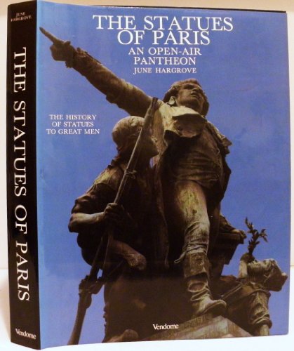 The Statues of Paris: An Open-Air Pantheon; The History of Statues to Great Men