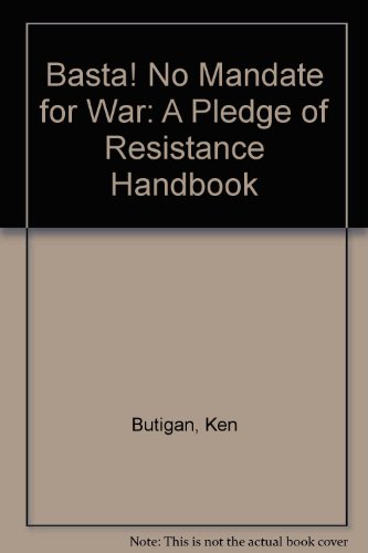 Basta: No Mandate for War A Pledge of Resistance Handbook